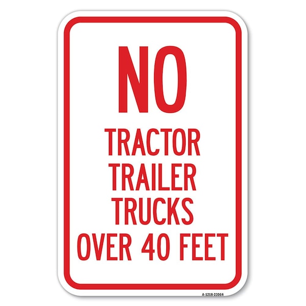 Signmission No Tractor Trailer Trucks Over 40 Feet Heavy-Gauge Aluminum Sign, 12" x 18", A-1218-23564 A-1218-23564 - main
